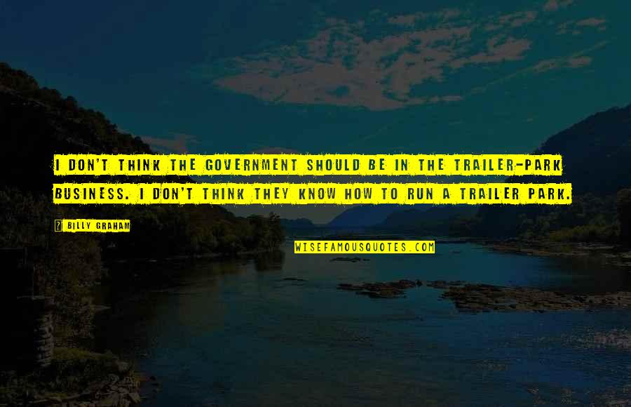 T In The Park Quotes By Billy Graham: I don't think the government should be in