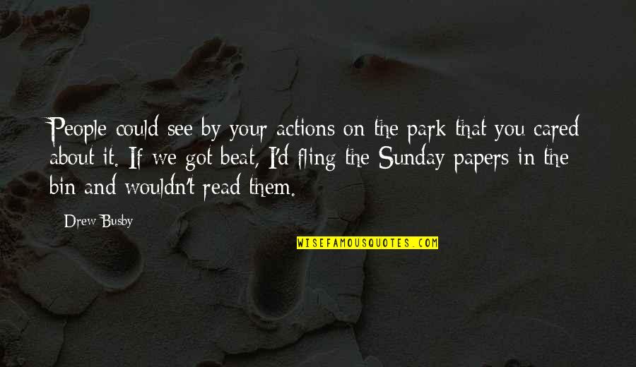 T In The Park Quotes By Drew Busby: People could see by your actions on the