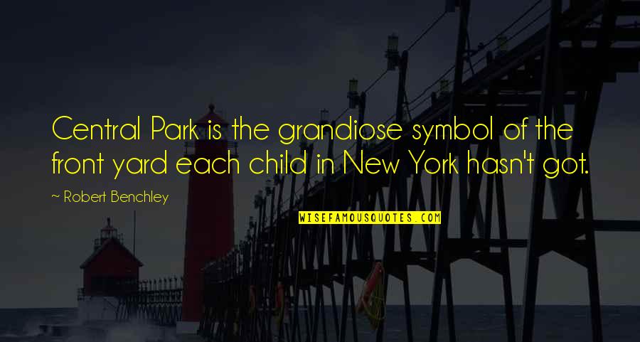 T In The Park Quotes By Robert Benchley: Central Park is the grandiose symbol of the