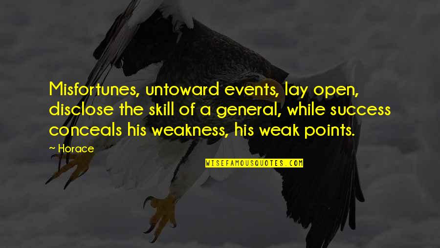 T Jay Taylor Quotes By Horace: Misfortunes, untoward events, lay open, disclose the skill T Jay Taylor Quotes By Horace: Misfortunes, untoward events, lay open, disclose the skill