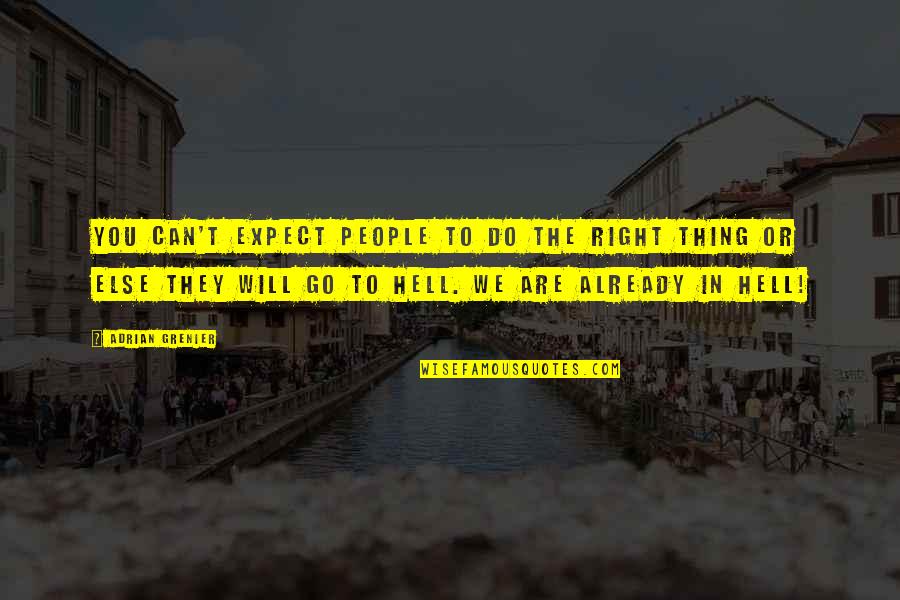 T Ken Nerede Quotes By Adrian Grenier: You can't expect people to do the right