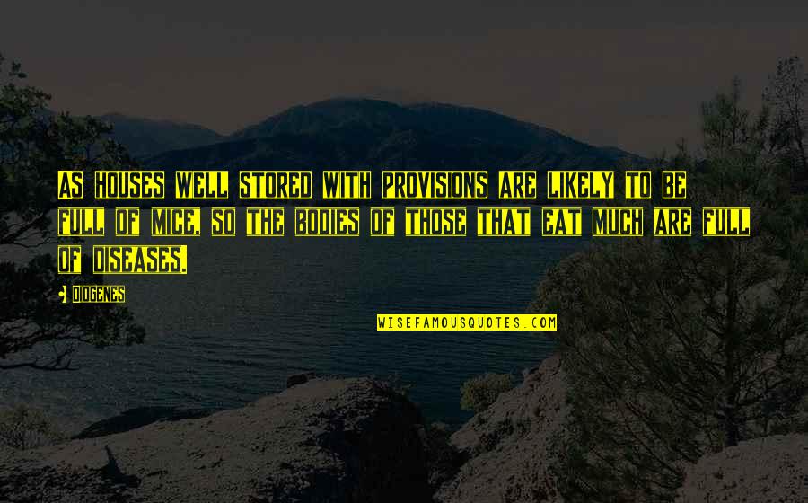 T M Ti Ng Anh L G Quotes By Diogenes: As houses well stored with provisions are likely