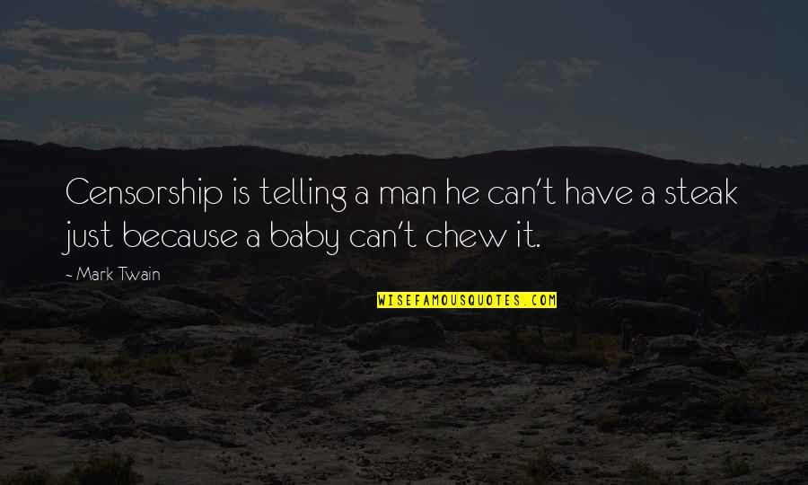 T Man Quotes By Mark Twain: Censorship is telling a man he can't have