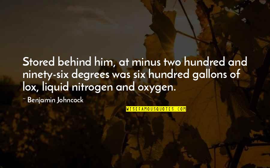 T Minus Quotes By Benjamin Johncock: Stored behind him, at minus two hundred and T Minus Quotes By Benjamin Johncock: Stored behind him, at minus two hundred and