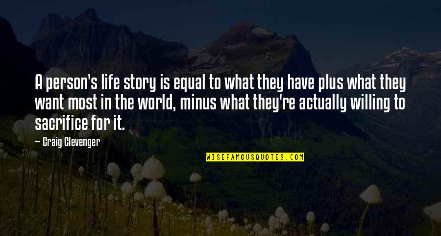 T Minus Quotes By Craig Clevenger: A person's life story is equal to what T Minus Quotes By Craig Clevenger: A person's life story is equal to what