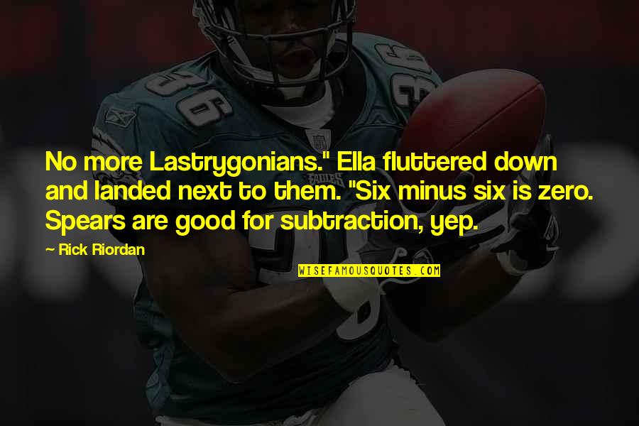 T Minus Quotes By Rick Riordan: No more Lastrygonians." Ella fluttered down and landed T Minus Quotes By Rick Riordan: No more Lastrygonians." Ella fluttered down and landed