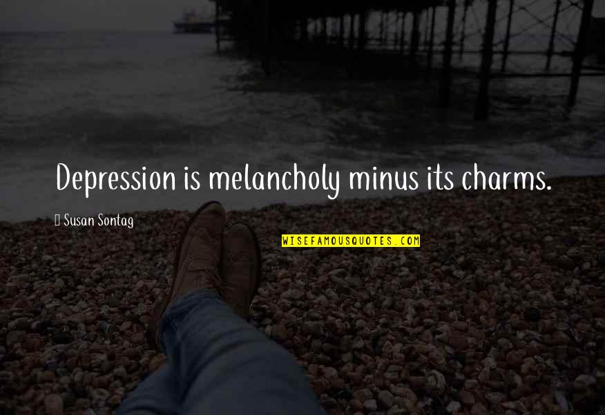 T Minus Quotes By Susan Sontag: Depression is melancholy minus its charms. T Minus Quotes By Susan Sontag: Depression is melancholy minus its charms.