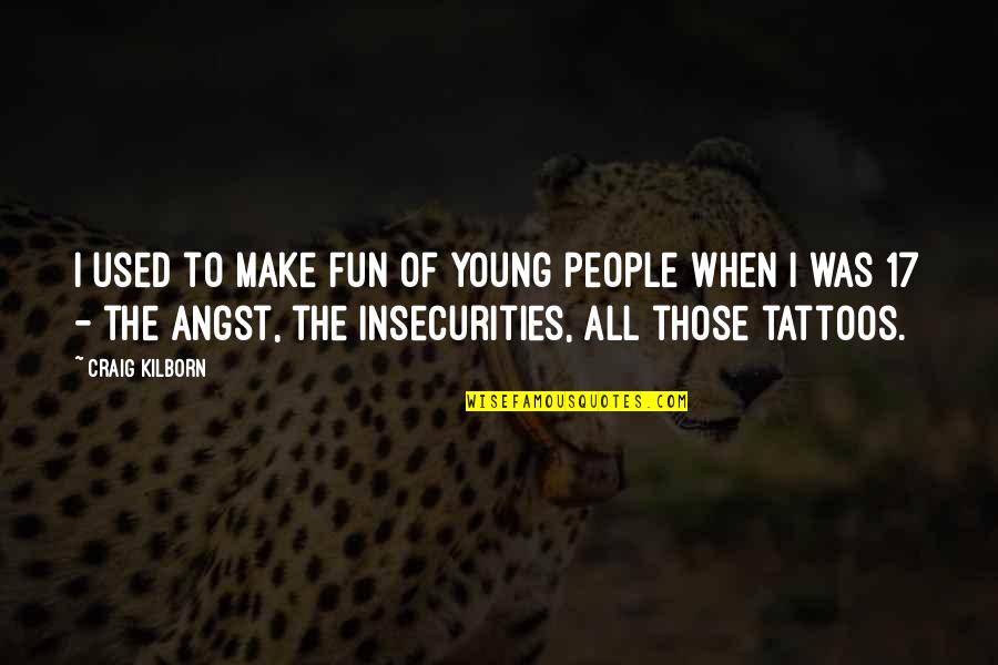 T N T Tattoos Quotes By Craig Kilborn: I used to make fun of young people