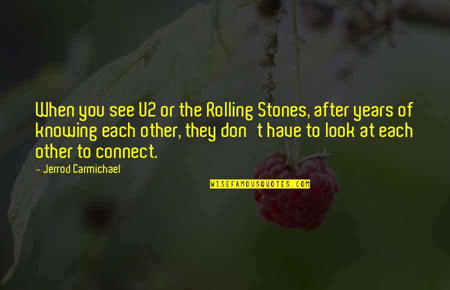 T Nnies Ferdinand Quotes By Jerrod Carmichael: When you see U2 or the Rolling Stones,