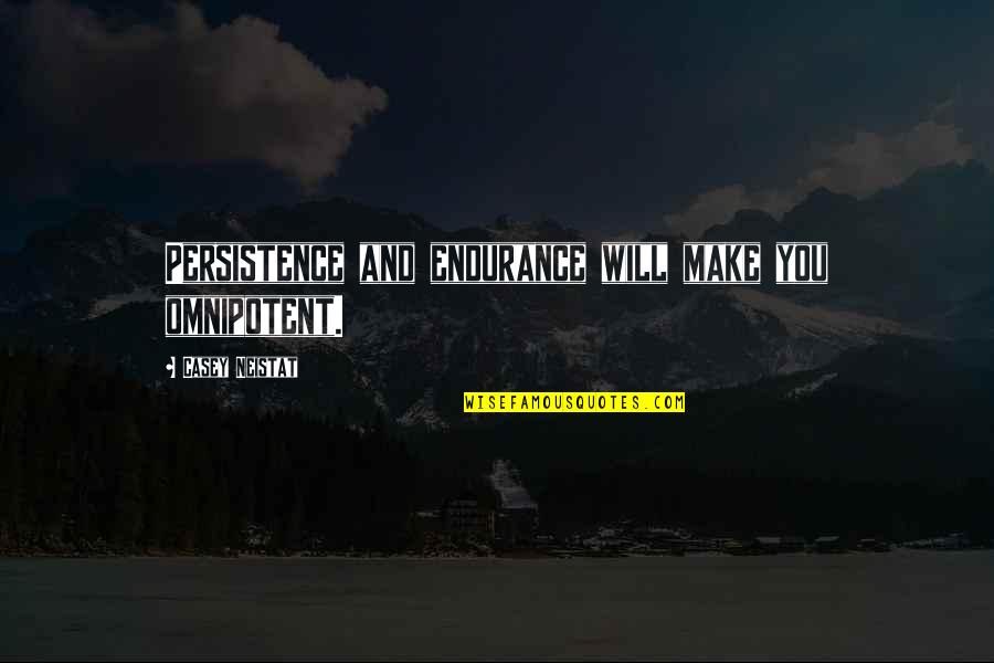 T R Val T Lt Tt Gomba Sajttal Quotes By Casey Neistat: Persistence and endurance will make you omnipotent. T R Val T Lt Tt Gomba Sajttal Quotes By Casey Neistat: Persistence and endurance will make you omnipotent.