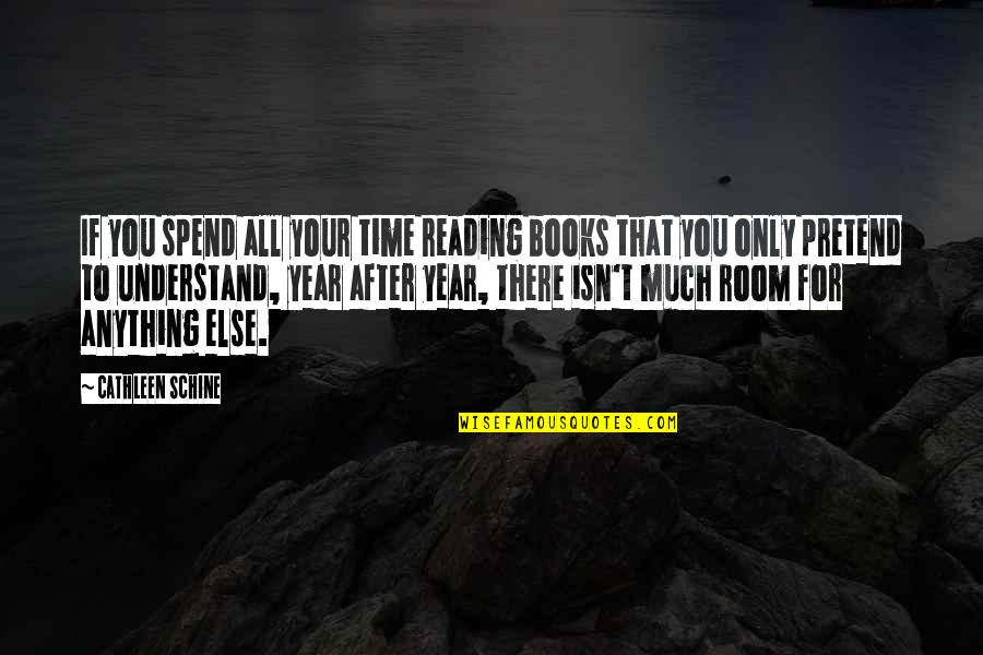 T Reading Quotes By Cathleen Schine: If you spend all your time reading books