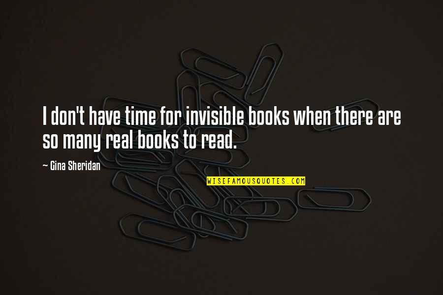 T Real Time Quotes By Gina Sheridan: I don't have time for invisible books when