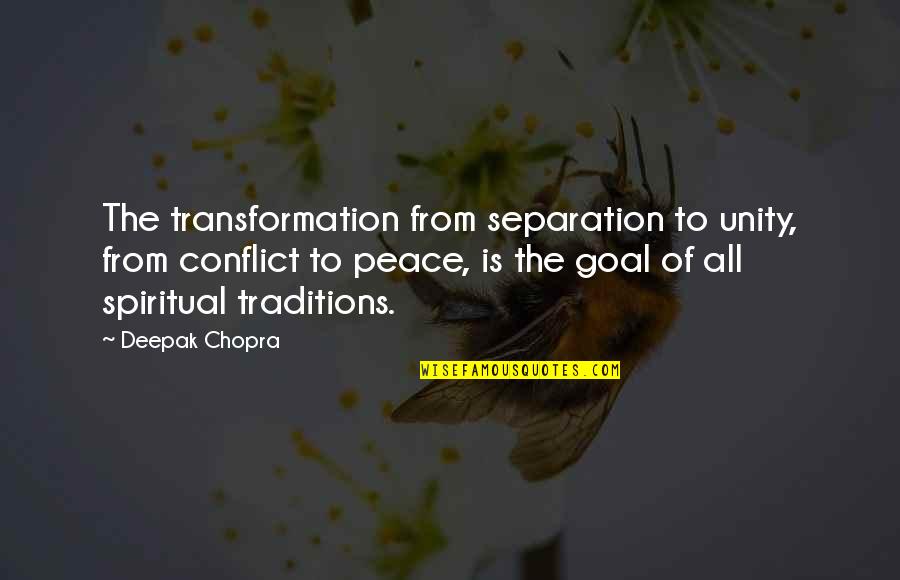 T Rek Quotes By Deepak Chopra: The transformation from separation to unity, from conflict T Rek Quotes By Deepak Chopra: The transformation from separation to unity, from conflict