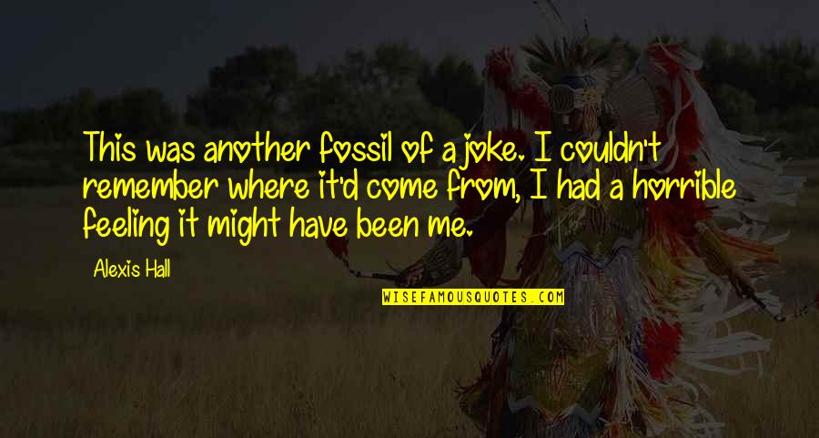 T-rex Joke Quotes By Alexis Hall: This was another fossil of a joke. I T-rex Joke Quotes By Alexis Hall: This was another fossil of a joke. I