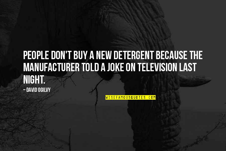 T-rex Joke Quotes By David Ogilvy: People don't buy a new detergent because the