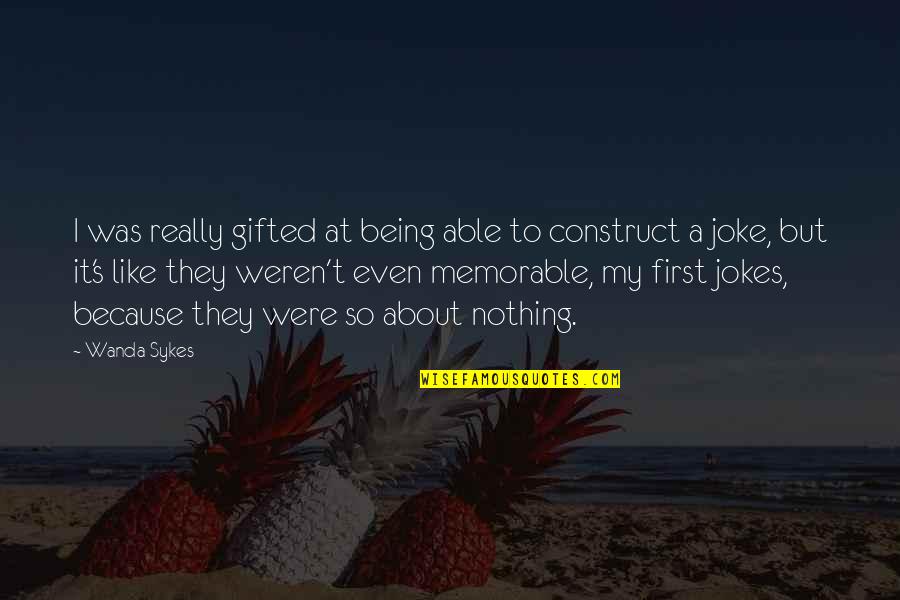 T-rex Joke Quotes By Wanda Sykes: I was really gifted at being able to T-rex Joke Quotes By Wanda Sykes: I was really gifted at being able to