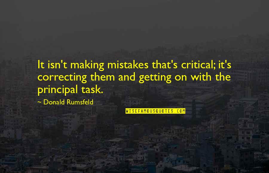 T Rkiye Is Quotes By Donald Rumsfeld: It isn't making mistakes that's critical; it's correcting