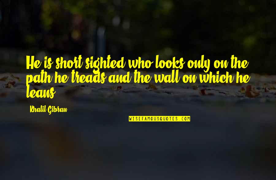 T Rkmenlerin Salamlasmasi Turkce Quotes By Khalil Gibran: He is short-sighted who looks only on the T Rkmenlerin Salamlasmasi Turkce Quotes By Khalil Gibran: He is short-sighted who looks only on the