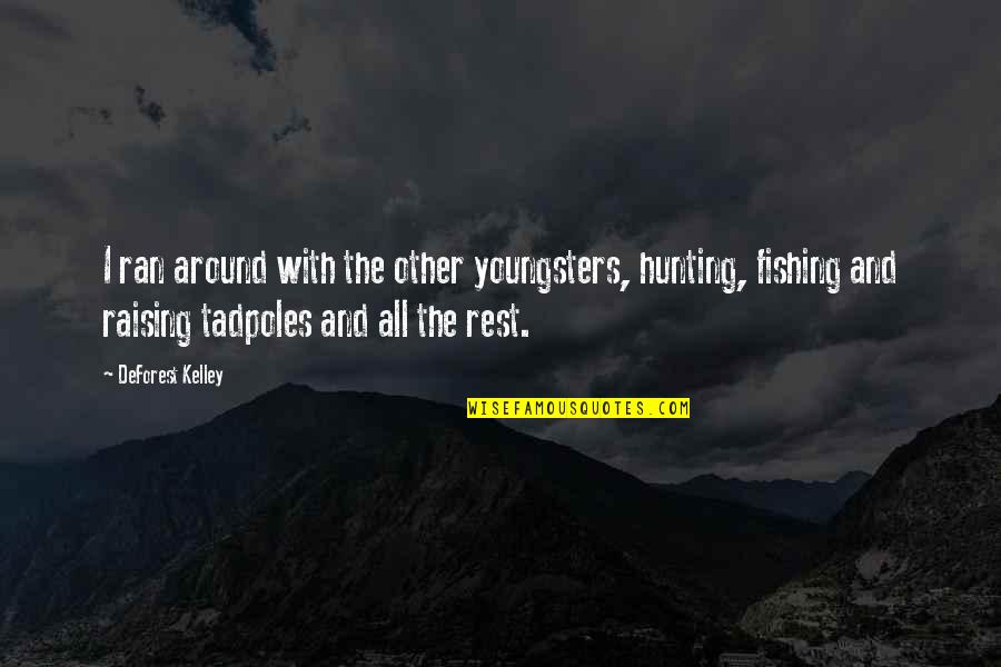 T Rod S Id Zetek Quotes By DeForest Kelley: I ran around with the other youngsters, hunting, T Rod S Id Zetek Quotes By DeForest Kelley: I ran around with the other youngsters, hunting,
