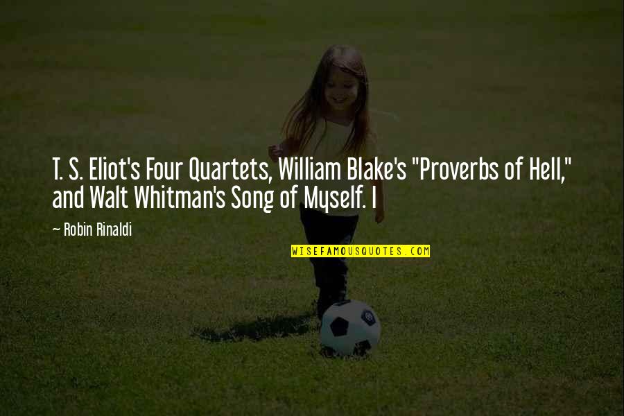 T S Eliot Four Quartets Quotes By Robin Rinaldi: T. S. Eliot's Four Quartets, William Blake's "Proverbs