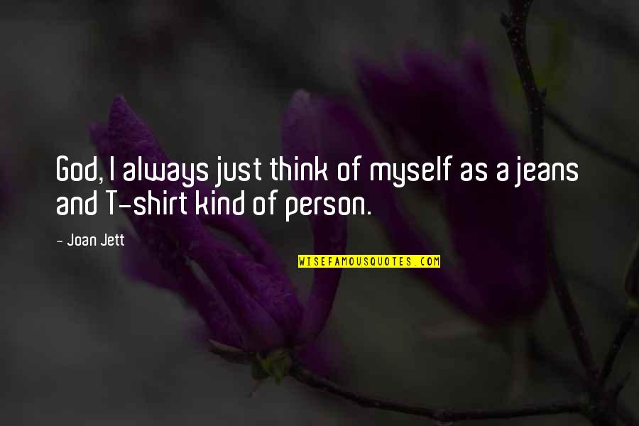 T Shirt Quotes By Joan Jett: God, I always just think of myself as