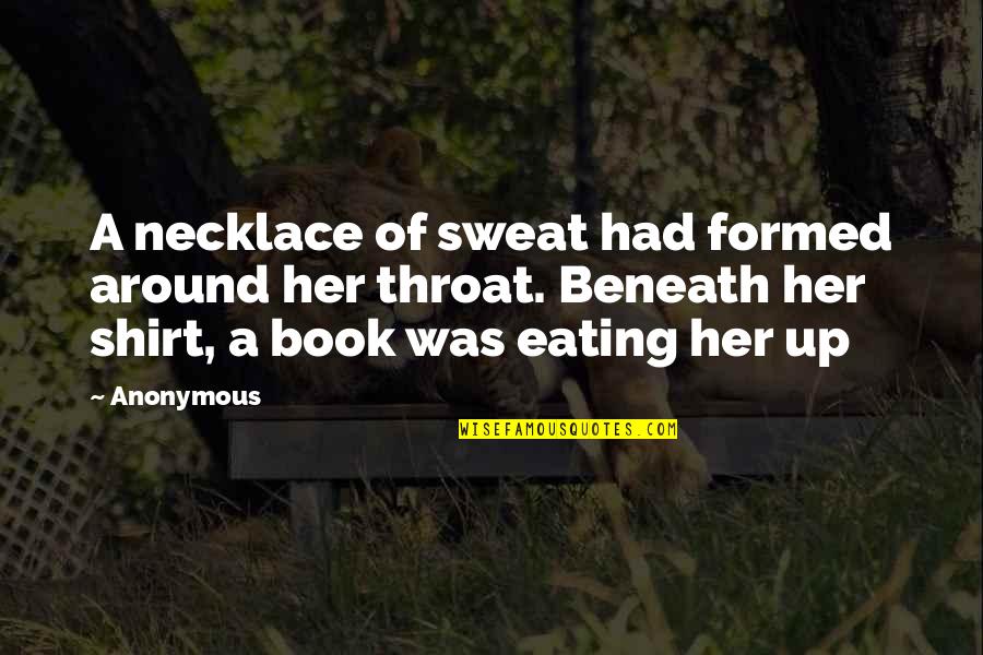 T Shirt With Book Quotes By Anonymous: A necklace of sweat had formed around her