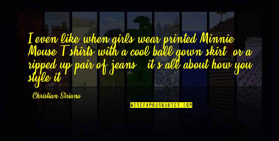 T Shirts Quotes By Christian Siriano: I even like when girls wear printed Minnie