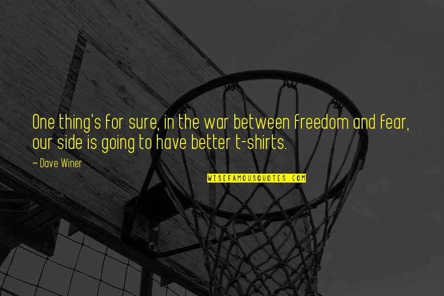 T Shirts Quotes By Dave Winer: One thing's for sure, in the war between