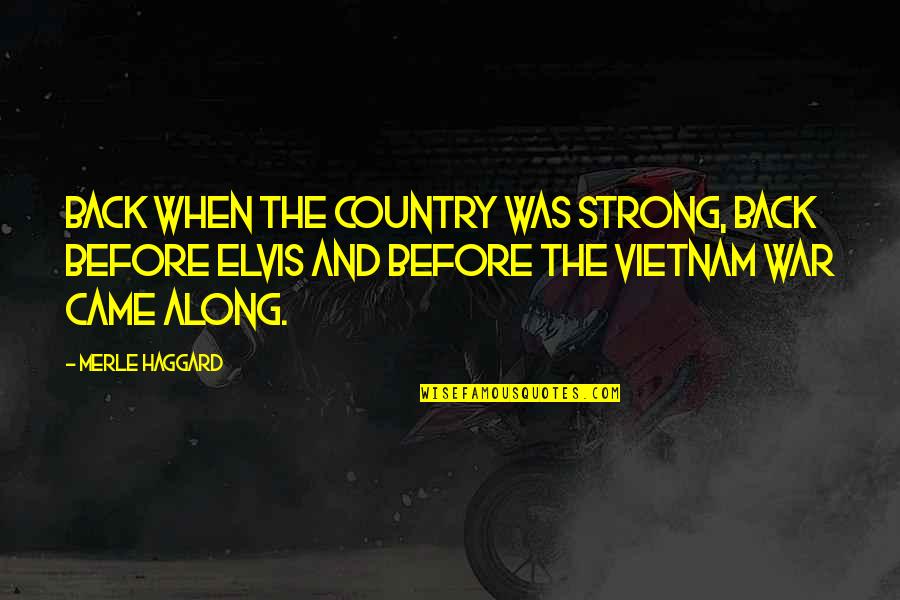 T Shirts Sports Quotes By Merle Haggard: Back when the country was strong, back before