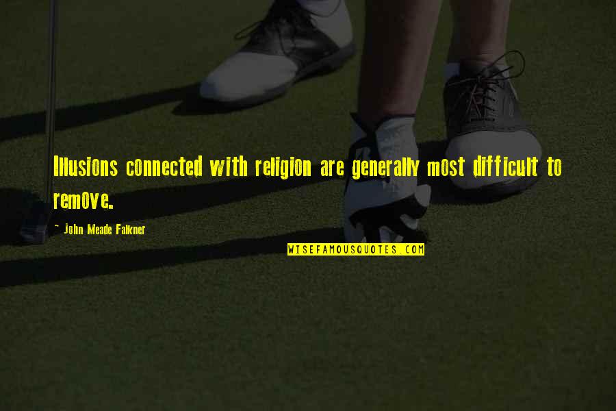 T Shirts With Hearts Quotes By John Meade Falkner: Illusions connected with religion are generally most difficult T Shirts With Hearts Quotes By John Meade Falkner: Illusions connected with religion are generally most difficult