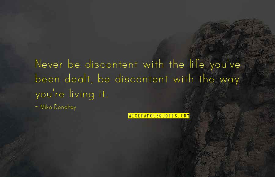 T-sql Exec Quotes By Mike Donehey: Never be discontent with the life you've been