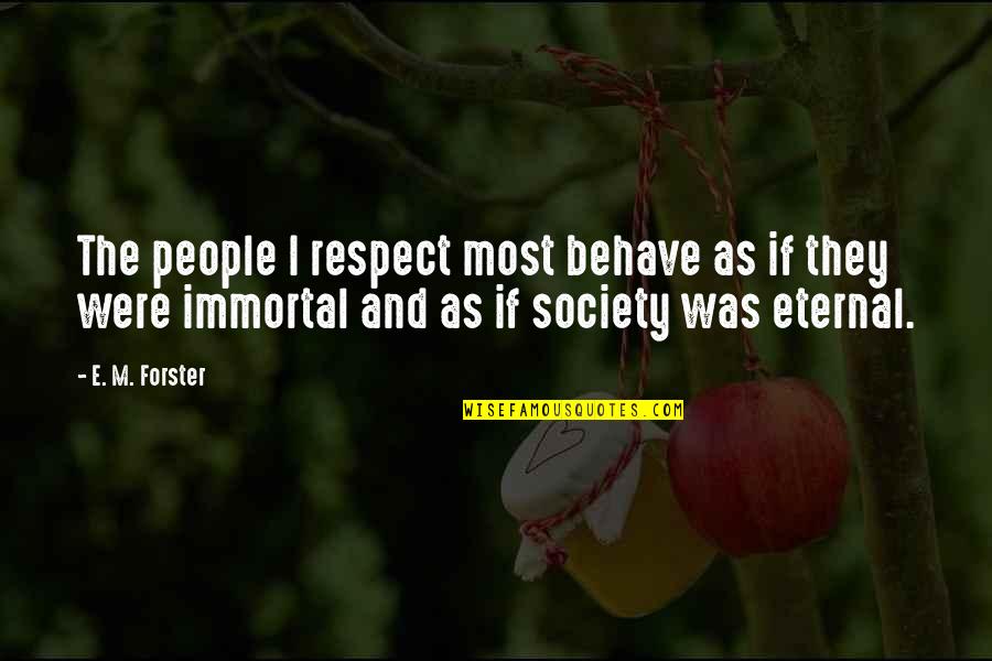 T Sql Insert Quotes By E. M. Forster: The people I respect most behave as if T Sql Insert Quotes By E. M. Forster: The people I respect most behave as if