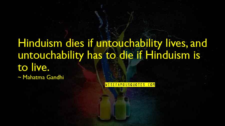 T Sql Insert Quotes By Mahatma Gandhi: Hinduism dies if untouchability lives, and untouchability has T Sql Insert Quotes By Mahatma Gandhi: Hinduism dies if untouchability lives, and untouchability has