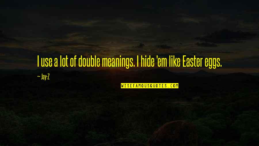 T-sql Use Double Quotes By Jay-Z: I use a lot of double meanings. I
