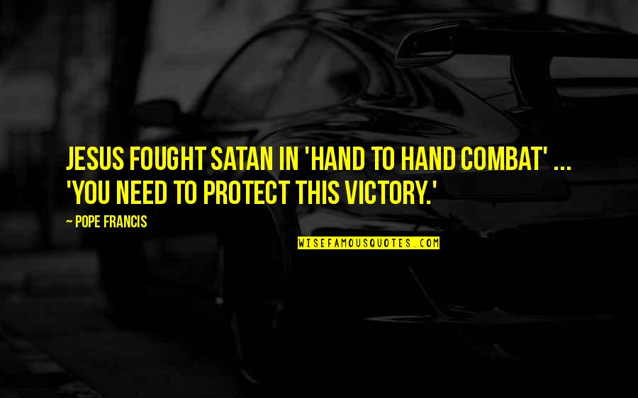 T-sql Use Double Quotes By Pope Francis: Jesus fought Satan in 'hand to hand combat'