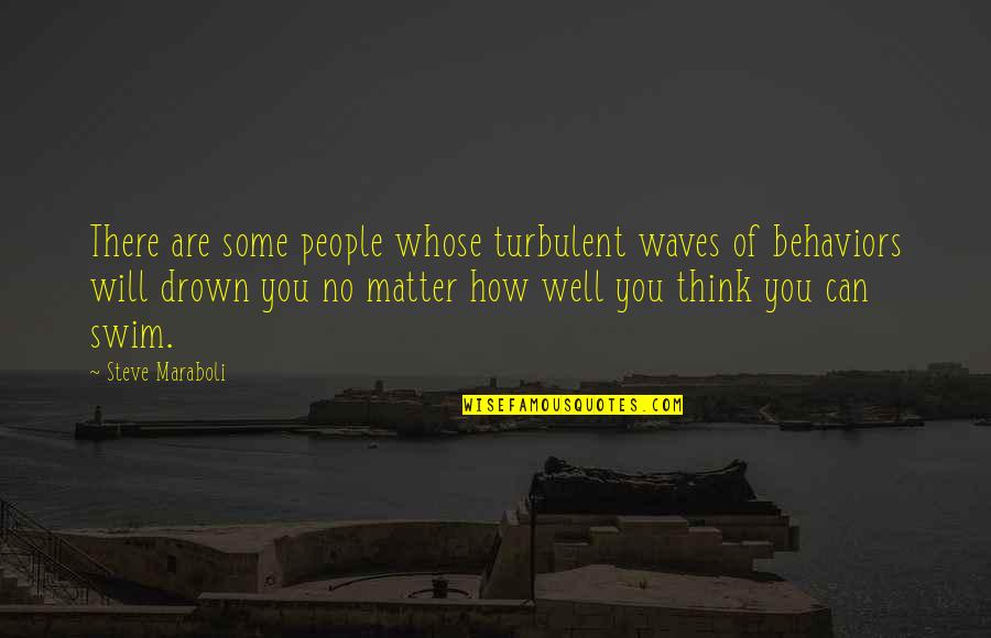 T Trai Band Quotes By Steve Maraboli: There are some people whose turbulent waves of T Trai Band Quotes By Steve Maraboli: There are some people whose turbulent waves of