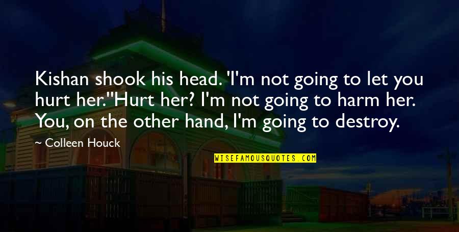 T Zedik Vagy Tizedik Quotes By Colleen Houck: Kishan shook his head. 'I'm not going to T Zedik Vagy Tizedik Quotes By Colleen Houck: Kishan shook his head. 'I'm not going to