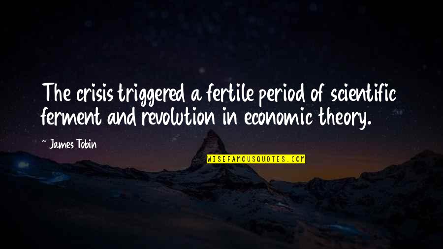 T04e Quotes By James Tobin: The crisis triggered a fertile period of scientific
