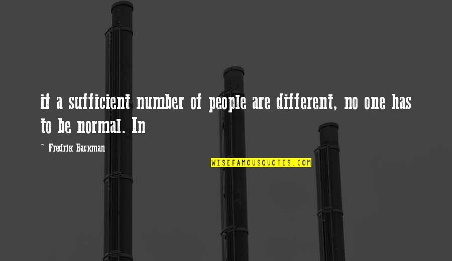 T20 Ranking Quotes By Fredrik Backman: if a sufficient number of people are different,