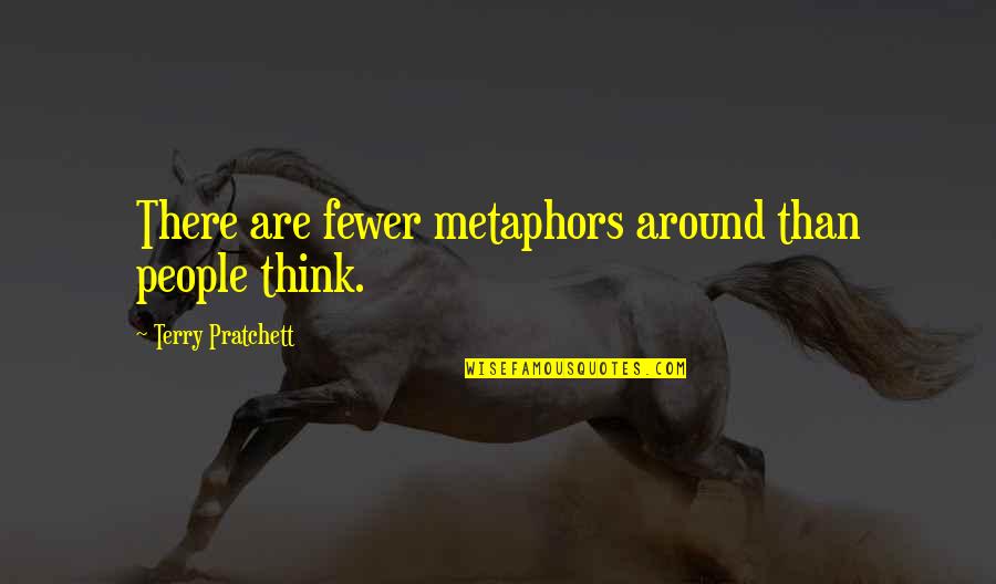 T4 Blood Quotes By Terry Pratchett: There are fewer metaphors around than people think.