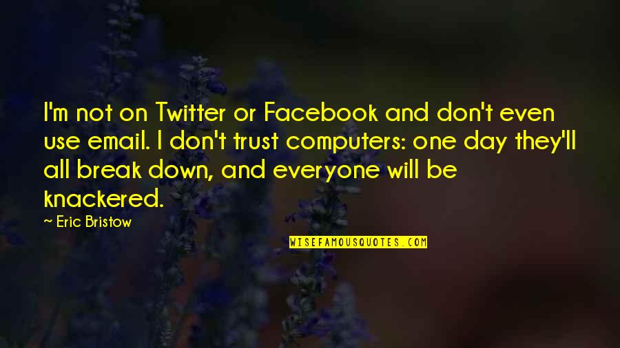 T4 Quotes By Eric Bristow: I'm not on Twitter or Facebook and don't T4 Quotes By Eric Bristow: I'm not on Twitter or Facebook and don't