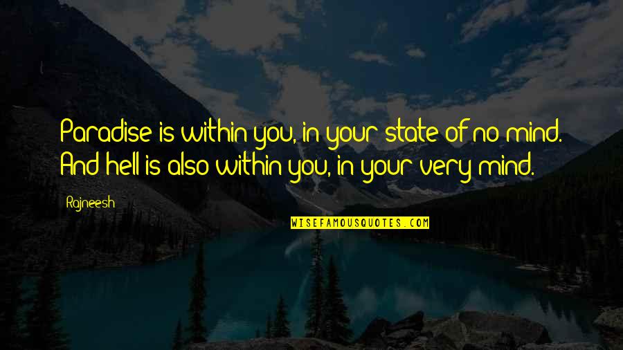 T4 Quotes By Rajneesh: Paradise is within you, in your state of