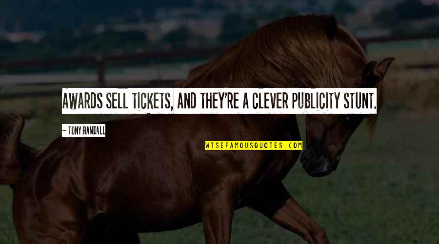 T4 Quotes By Tony Randall: Awards sell tickets, and they're a clever publicity T4 Quotes By Tony Randall: Awards sell tickets, and they're a clever publicity