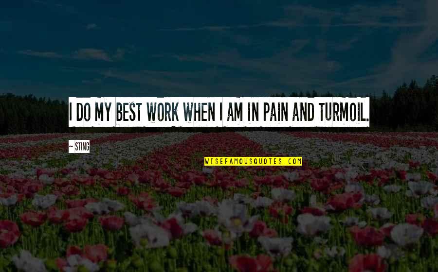 T4a Quotes By Sting: I do my best work when I am