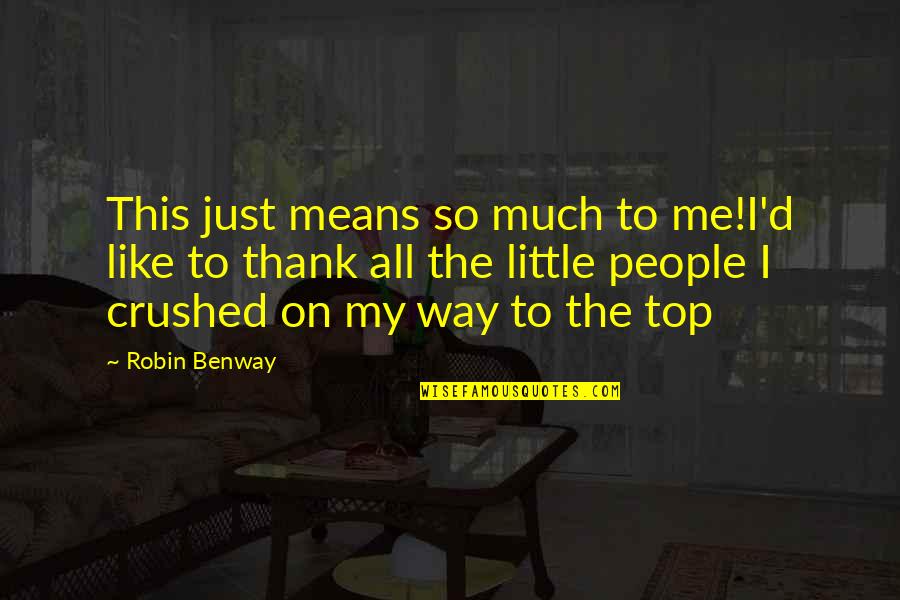 Ta Nehisi Coates Dream Quotes By Robin Benway: This just means so much to me!I'd like Ta Nehisi Coates Dream Quotes By Robin Benway: This just means so much to me!I'd like