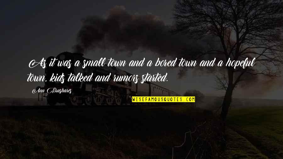 Taaj Palace Quotes By Ann Brashares: As it was a small town and a Taaj Palace Quotes By Ann Brashares: As it was a small town and a
