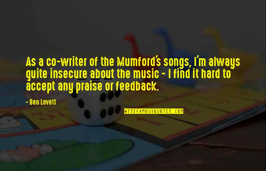 Taakse J Quotes By Ben Lovett: As a co-writer of the Mumford's songs, I'm Taakse J Quotes By Ben Lovett: As a co-writer of the Mumford's songs, I'm