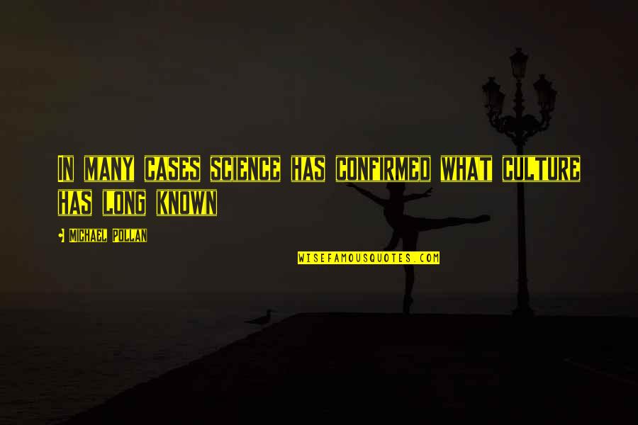 Taal Volcano Eruption Quotes By Michael Pollan: In many cases science has confirmed what culture Taal Volcano Eruption Quotes By Michael Pollan: In many cases science has confirmed what culture