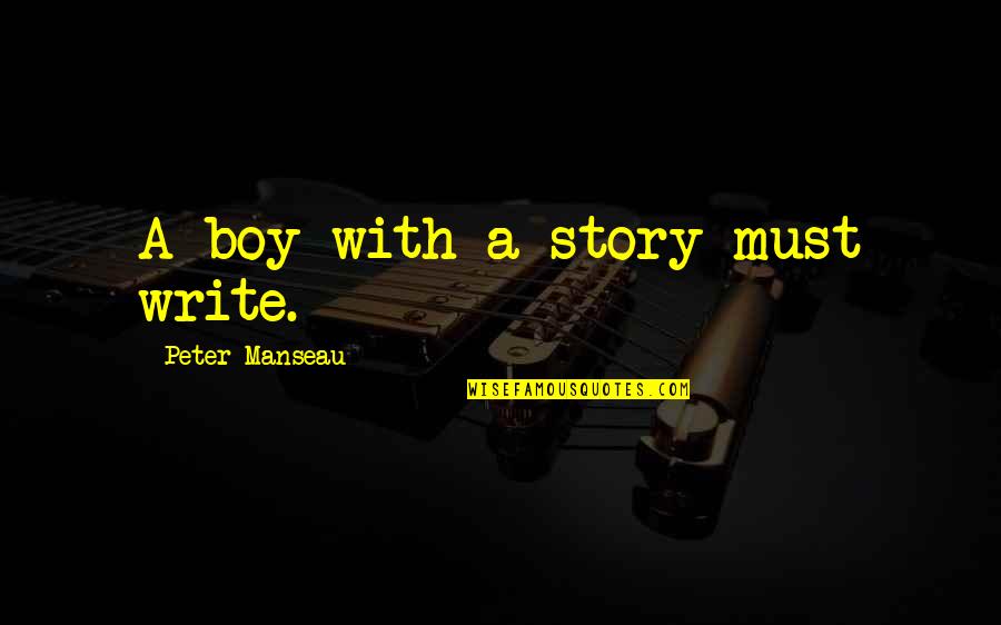 Taalib Brown Quotes By Peter Manseau: A boy with a story must write.