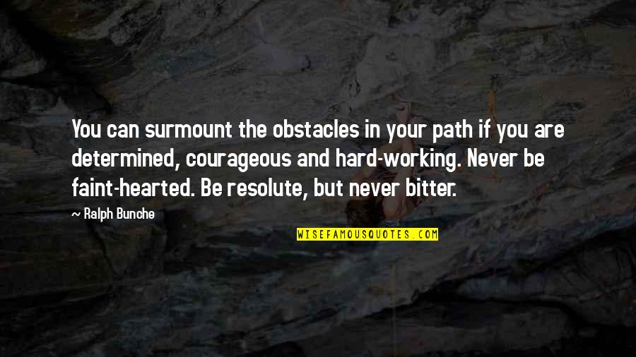 Taalinstellingen Quotes By Ralph Bunche: You can surmount the obstacles in your path Taalinstellingen Quotes By Ralph Bunche: You can surmount the obstacles in your path